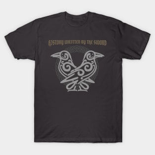 HISTORY WRITTEN BY THE SWORD VIKING HISTORY T-Shirt